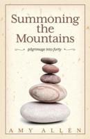 Summoning the Mountains: Pilgrimage Into Forty