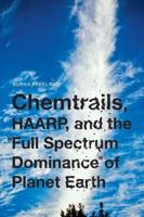 Chemtrails, Haarp, and the "Full Spectrum Dominance" of Planet Earth