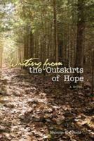 Writing From the Outskirts of Hope: A Novel