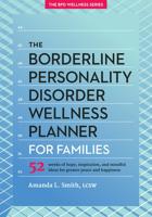 The Borderline Personality Disorder Wellness Planner for Families