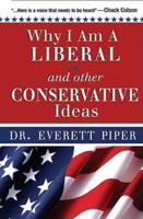 Why I Am a Liberal & Other Conservative Ideas