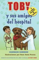 Toby, El Perro Mascota de Terapia, y Sus Amigos del Hospital (Spanish Version)