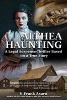 Althea Haunting: A Legal Suspence-Thriller Based on a True Story