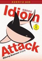 Idiom Attack Vol. 2 - English Idioms & Phrases for Doing Business (Sim. Chinese Edition)