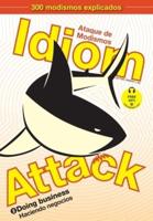 Idiom Attack Vol. 2 - English Idioms & Phrases for Doing Business (Spanish Edition): Ataque de Modismos 2 - Haciendo negocios