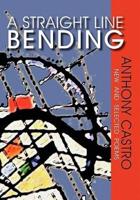 A Straight Line Bending, New and Selected Poems