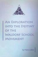 An Exploration Into the Destiny of the Waldorf School Movement