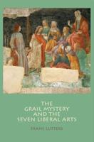 The Grail Mystery and the Seven Liberal Arts