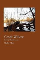 Crack Willow: Poems of Transformation