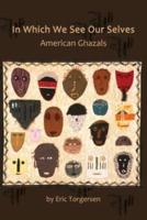 In Which We See Our Selves: American Ghazals