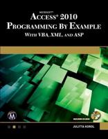 Microsoft Access 2010 Programming by Example With VBA, XML and ASP