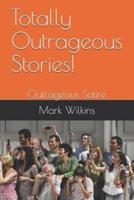 Totally Outrageous Stories!: Outrageous Satire