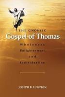 The Gnostic Gospel of Thomas: Wholeness, Enlightenment, and Individuation