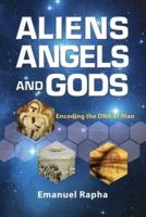 Aliens, Angels, and Gods