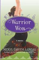 Warrior Won: A Novel
