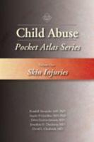Child Abuse Pocket Atlas Series. Volume 1 Skin Injuries