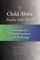 Child Abuse Pocket Atlas Series. Volume 4 Investigation, Documentation and Radiology