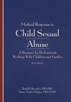 Medical Response to Child Sexual Abuse, Second Edition: A Resource for Professionals  Working With Children and Families