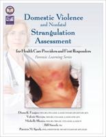 Domestic Violence and Nonfatal Strangulation Assessment for Health Care Providers and First Responders