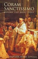 Coram Sanctissimo: Before the Most Holy