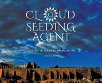 Cloud Seeding Agent: Collected Poems (2013-2019)