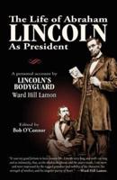 The Life of Abraham Lincoln as President