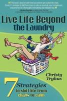 Live Life Beyond the Laundry