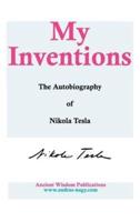 My Inventions: The Autobiography of Nikola Tesla