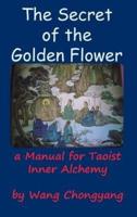 The Secret of the Golden Flower: A Manual for Taoist Inner Alchemy