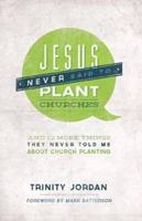 Jesus Never Said to Plant Churches