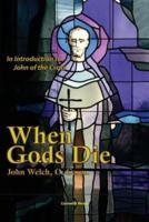 When Gods Die: An Introduction to John of the Cross