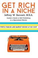 Get Rich in a Niche: The Insider's Guide to Self-Publishing in a Niche Market