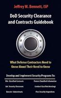 Dod Security Clearances and Contracts Guidebook-What Defense Contractors Need to Know About Their Need to Know