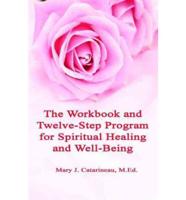 Workbook and Twelve-Step Program for Spiritual Healing and Well-Being