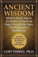 Ancient Wisdom - Modern World Advice For Better Living From Sages Through the Ages