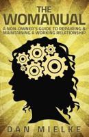 The Womanual: A non-owner's guide to repairing and maintaining a working relationship