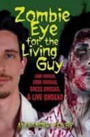 Zombie Eye for the Living Guy