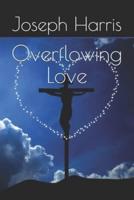 Overflowing Love