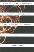 A True History of the Captivation, Transport to Strange Lands, & Deliverance of Hannah Guttentag