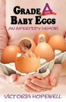 Grade A Baby Eggs: An Infertility Memoir