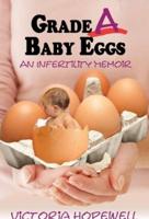 Grade A Baby Eggs: An Infertility Memoir