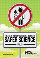 The NSTA Ready-Reference Guide to Safer Science. Vol. 3