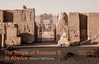 The Temple of Ramesses II in Abydos. Volume 1 Wall Scenes