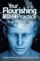 Your Flourishing Practice: Success with Brain-Based Wellness for the 21st Century Chiropractor