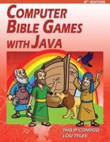 Computer Bible Games with Java: A Java Swing Game Programming Tutorial For Christian Schools & Homeschools