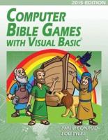 Computer Bible Games With Visual Basic: A Beginning Programming Tutorial For Christian Schools & Homeschools