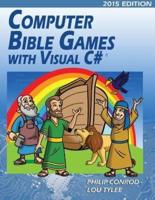 Computer Bible Games with Visual C#: A Beginning Programming Tutorial For Christian Schools & Homeschools