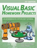 Visual Basic Homework Projects: An Intermediate Step-By-Step Tutorial