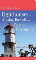 The DeWire Guide to Lighthouses of Alaska, Hawaii and the U.S. Pacific Territories