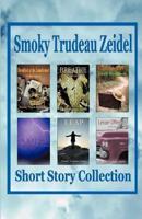 Smoky Trudeau Zeidel Short Story Collection
